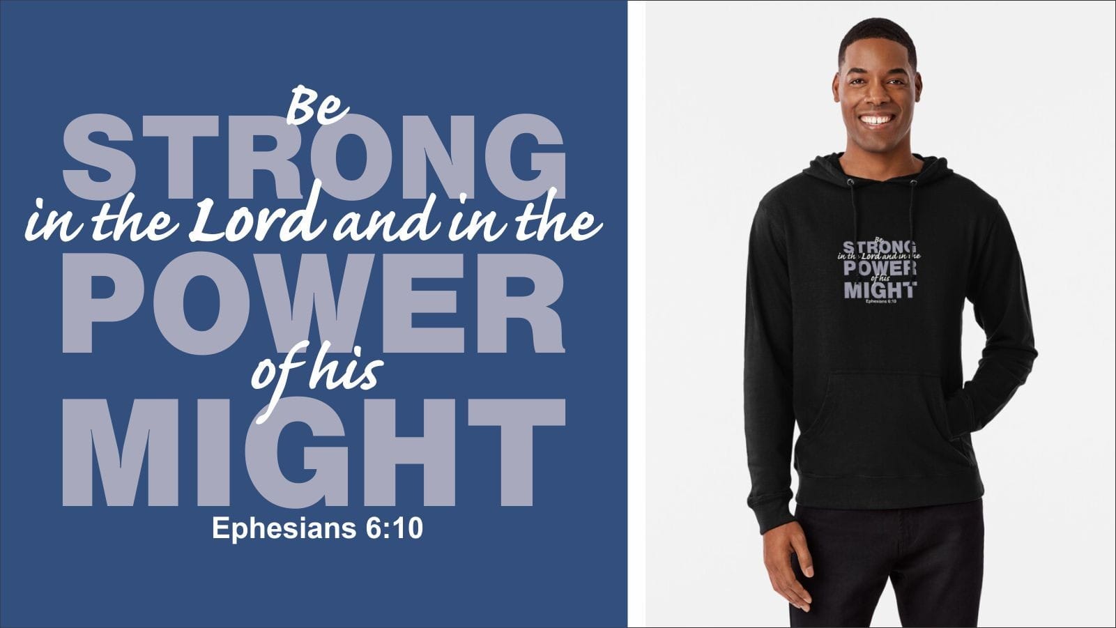 This Christian t-shirt carries the message"Be strong in the Lord and the Power of His Might" Ephesians 6:10